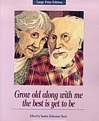 Grow Old Along with Me: The Best is Yet to Be (Paperback)