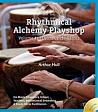 Rhythmical Alchemy Playshop - Volume #1: Drum Circle Games [With DVD] (Spiral)