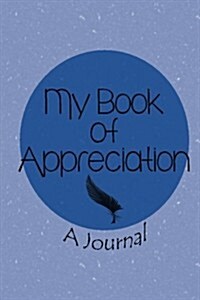 My Book of Appreciation: A Journal (Paperback)