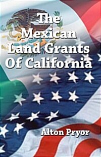 The Mexican Land Grants of California (Paperback)