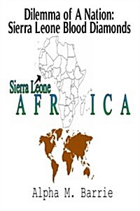 Dilemma of a Nation: Sierra Leone Blood Diamonds (Paperback)