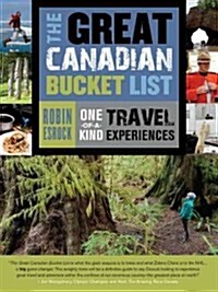 The Great Canadian Bucket List: One-Of-A-Kind Travel Experiences (Paperback)