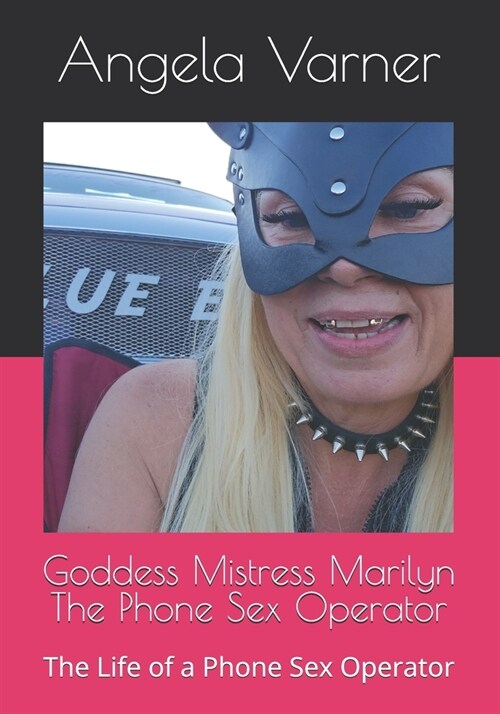 Goddess Mistress Marilyn The Phone Sex Operator: The Life of a Phone Sex Operator (Paperback)