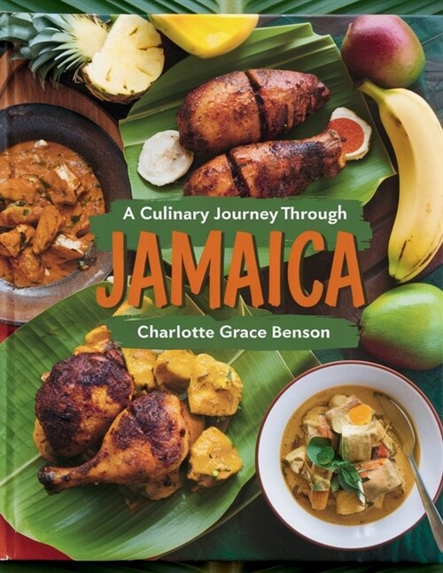 A Culinary Journey Through Jamaica - Charlotte Benson: 50 Authentic Recipes Showcasing the Islands Rich Flavors for Food Lovers and Travelers (Paperback)