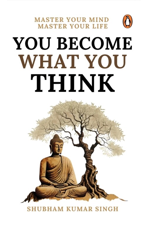 You Become What You Think: Master Your Mind, Master Your Liife (Paperback)