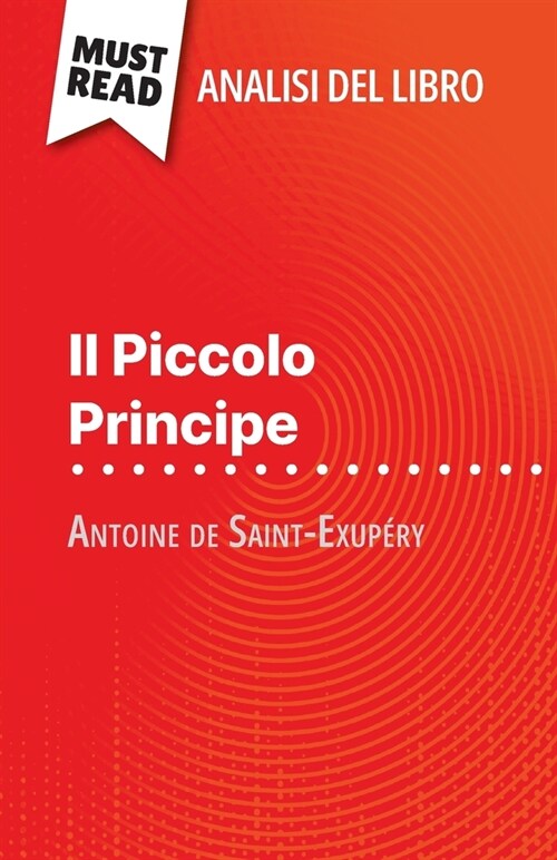 Il Piccolo Principe di Antoine de Saint-Exup?y (Analisi del libro): Analisi completa e sintesi dettagliata del lavoro (Paperback)