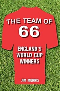 The Team of 66 Englands World Cup Winners (Hardcover)