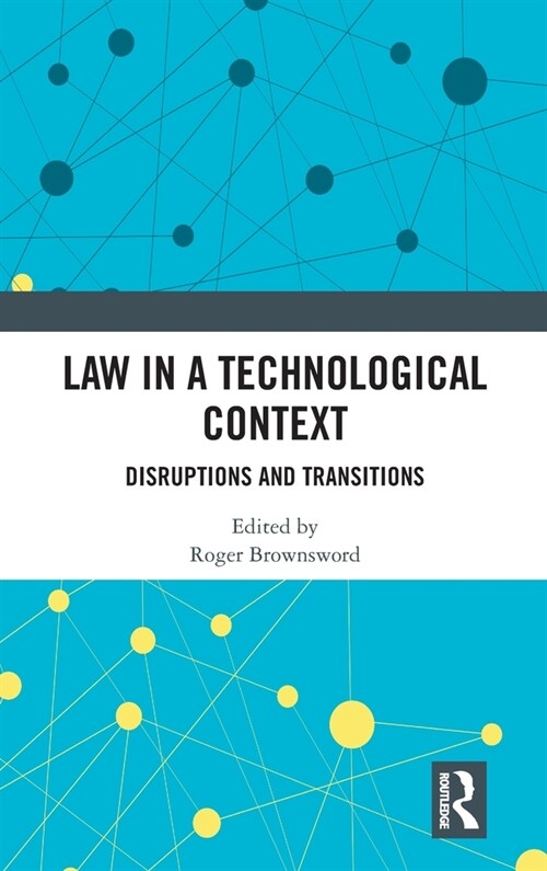 Law in a Technological Context : Disruptions and Transitions (Hardcover)