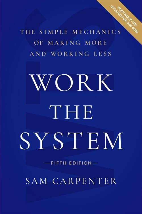 Work the System: The Simple Mechanics of Making More and Working Less (Hardcover)