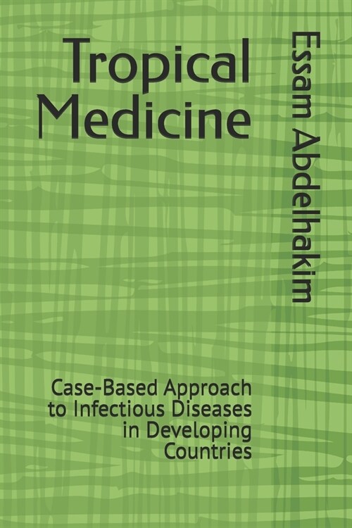 Tropical Medicine: Case-Based Approach to Infectious Diseases in Developing Countries (Paperback)