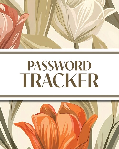 XL Large Print Password Tracker (Autumnal Warm Tone Tulips): 8x10 450+ Alphabetical Password Logbook for Easy Organization; Perfect for Seniors with (Paperback)