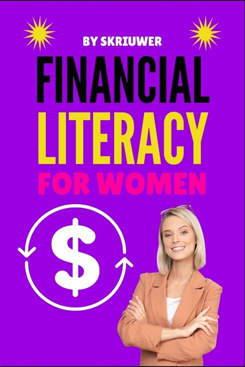 Financial Literacy for Women: A Step-by-Step Guide to Mastering Your Money (Paperback)