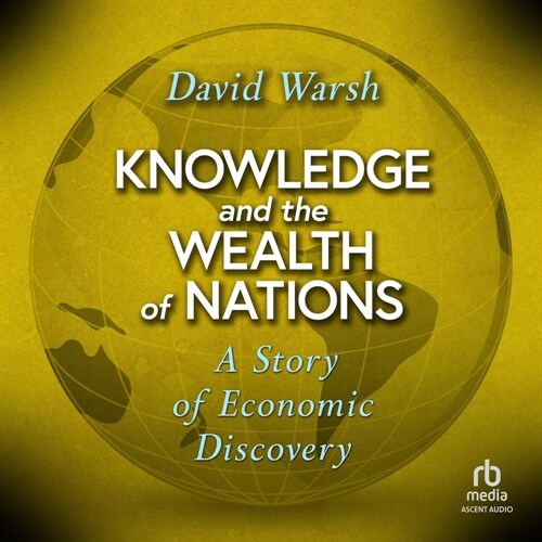 Knowledge and the Wealth of Nations: A Story of Economic Discovery (Audio CD)