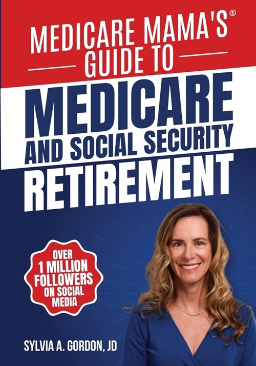 Medicare Mamas Guide to Medicare and Social Security Retirement (Paperback)