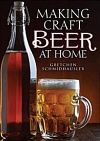 Making Craft Beer at Home (Paperback)
