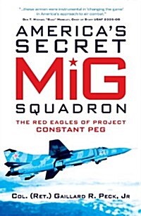 Americas Secret MiG Squadron : The Red Eagles of Project Constant Peg (Paperback)