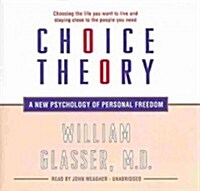 Choice Theory Lib/E: A New Psychology of Personal Freedom (Audio CD)