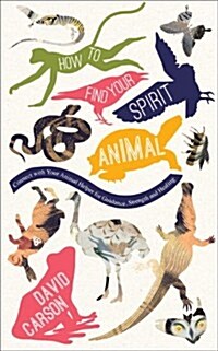 How to Find Your Spirit Animal : Connect with Your Animal Helper for Guidance, Strength and Healing (Paperback)