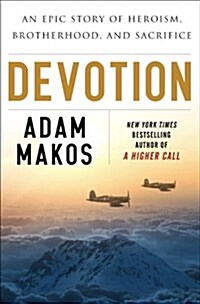 Devotion: An Epic Story of Heroism, Friendship, and Sacrifice (Hardcover)