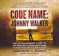Code Name: Johnny Walker Lib/E: The Extraordinary Story of the Iraqi Who Risked Everything to Fight with the U.S. Navy Seals (Audio CD)
