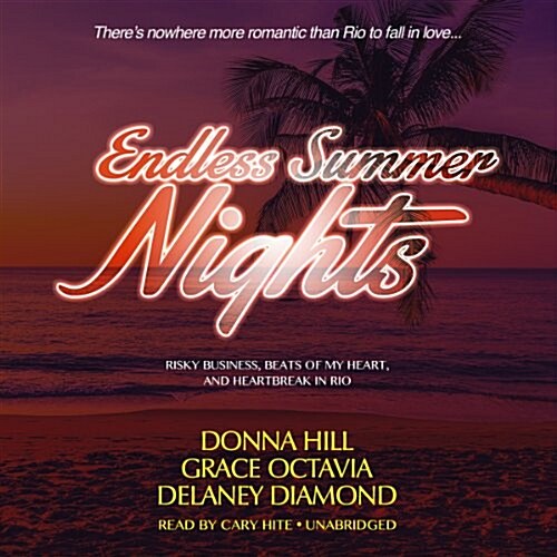 Endless Summer Nights Lib/E: Risky Business, Beats of My Heart, and Heartbreak in Rio (Audio CD)