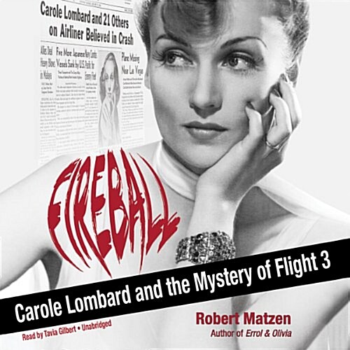 Fireball Lib/E: Carole Lombard and the Mystery of Flight 3 (Audio CD)