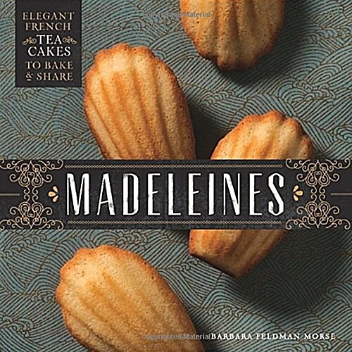 [중고] Madeleines: Elegant French Tea Cakes to Bake and Share (Hardcover)