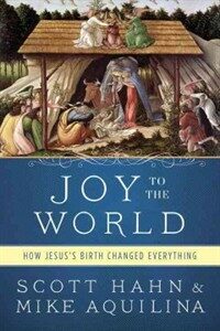 Joy to the world : how Christ's coming changed everything (and still does)