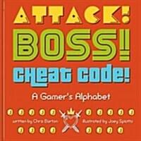 Attack! Boss! Cheat Code!: A Gamers Alphabet (Hardcover)