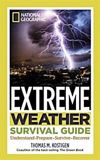 National Geographic Extreme Weather Survival Guide: Understand, Prepare, Survive, Recover (Paperback)