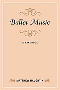 Ballet Music: A Handbook (Hardcover)