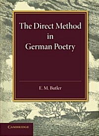 The Direct Method in German Poetry : An Inaugural Lecture Delivered on January 25th 1946 (Paperback)