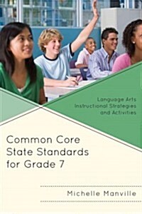 Common Core State Standards for Grade 7: Language Arts Instructional Strategies and Activities (Paperback)