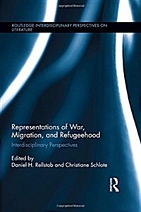 Representations of War, Migration, and Refugeehood : Interdisciplinary Perspectives (Hardcover)