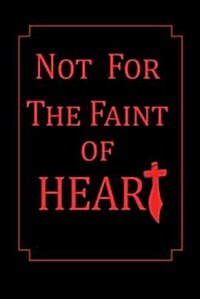 Not for the Faint of Heart (Paperback)