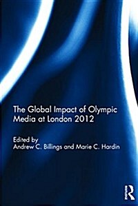 The Global Impact of Olympic Media at London 2012 (Hardcover)