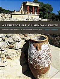 Architecture of Minoan Crete: Constructing Identity in the Aegean Bronze Age (Paperback)