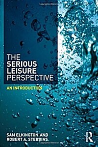 The Serious Leisure Perspective : An Introduction (Hardcover)