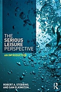 The Serious Leisure Perspective : An Introduction (Paperback)