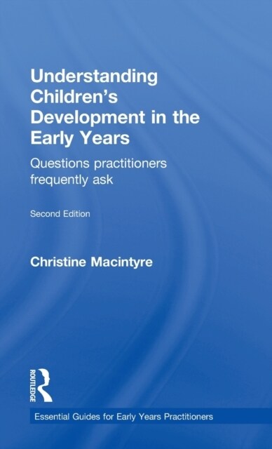 Understanding Children’s Development in the Early Years : Questions practitioners frequently ask (Hardcover, 2 ed)