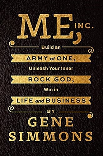 Me, Inc.: Build an Army of One, Unleash Your Inner Rock God, Win in Life and Business (Imitation Leather)