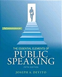 Essential Elements of Public Speaking, The, Plus New Mylab Communication with Pearson Etext -- Access Card Package (Paperback, 5)