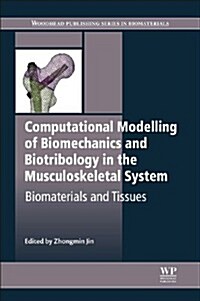 Computational Modelling of Biomechanics and Biotribology in the Musculoskeletal System : Biomaterials and Tissues (Hardcover)