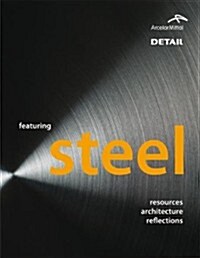 Featuring Steel: Resources, Architecture, Reflections (Hardcover)