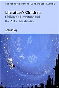 Literatures Children : The Critical Child and the Art of Idealization (Hardcover)