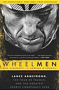 Wheelmen: Lance Armstrong, the Tour de France, and the Greatest Sports Conspiracy Ever (Paperback)