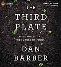 The Third Plate: Field Notes on the Future of Food (Audio CD)