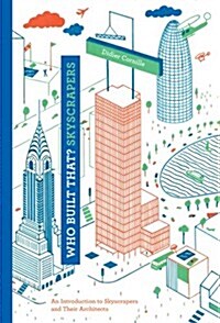 Who Built That? Skyscrapers: An Introduction to Skyscrapers and Their Architects (Hardcover)