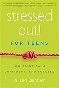 Stressed Out! for Teens: How to Be Calm, Confident, and Focused (Paperback, 2)