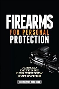Firearms for Personal Protection: Armed Defense for the New Gun Owner (Paperback)
